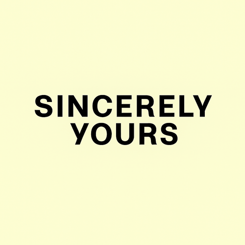 Sincerely Yours